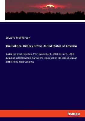 The Political History of the United States of America - Edward McPherson