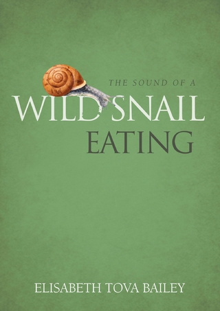 The Sound of a Wild Snail Eating - Elisabeth Tova Bailey