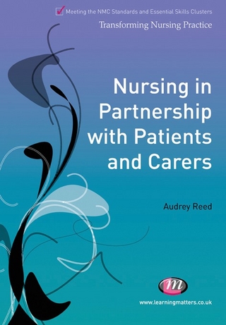 Nursing in Partnership with Patients and Carers (Transforming Nursing Practice Book 1653)