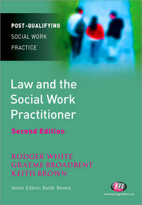 Law and the Social Work Practitioner - Graeme Broadbent; Keith Brown; Rodger White