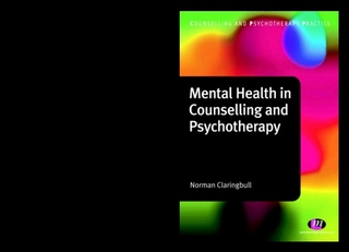 Mental Health in Counselling and Psychotherapy - Norman Claringbull