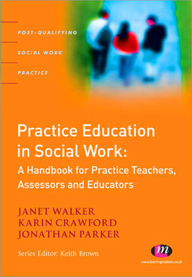 Practice Education in Social Work - Karin Crawford; Jonathan PARKER; Janet Walker