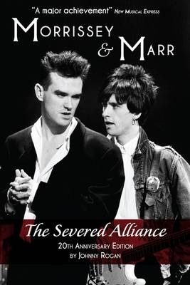 Morrissey & Marr: The Severed Alliance - Johnny Rogan