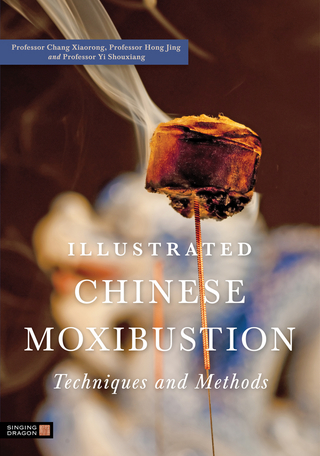 Illustrated Chinese Moxibustion Techniques and Methods - Xiaorong Chang