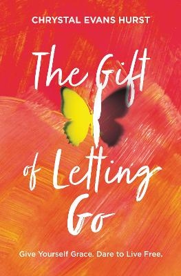 The Gift of Letting Go - Chrystal Evans Hurst