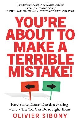 You'Re About to Make a Terrible Mistake! - Olivier Sibony
