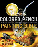 Colored Pencil Painting Bible - Alyona Nickelsen