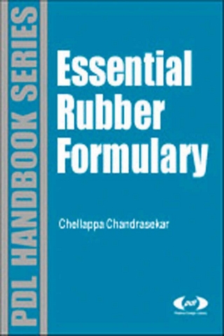 Essential Rubber Formulary: Formulas for Practitioners - Chellappa Chandrasekaran