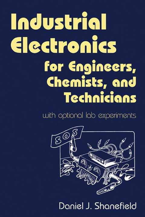 Industrial Electronics for Engineers, Chemists, and Technicians -  Daniel J. Shanefield