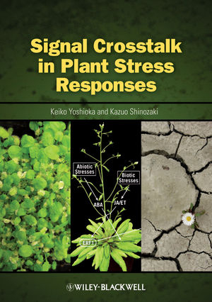 Signal Crosstalk in Plant Stress Responses - Kazuo Shinozaki; Keiko Yoshioka