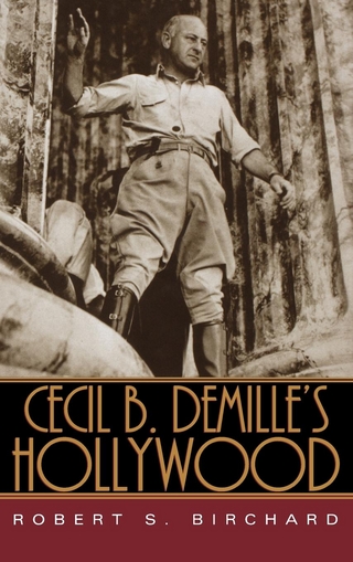 Cecil B. DeMille's Hollywood - Robert S. Birchard