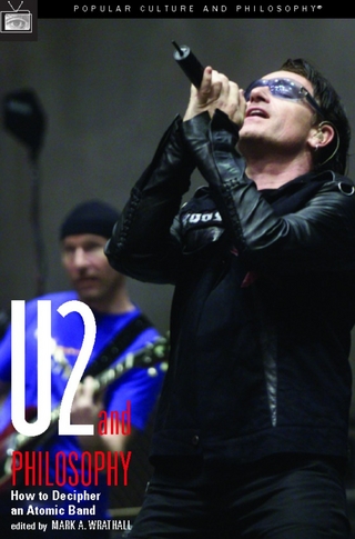 U2 and Philosophy - Mark A. Wrathall