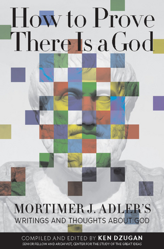 How to Prove There Is a God - Mortimer Adler; Ken Dzugan