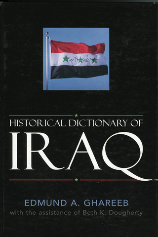Historical Dictionary of Iraq - Edmund A. Ghareeb; Beth Dougherty