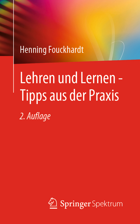 Lehren und Lernen - Tipps aus der Praxis - Henning Fouckhardt