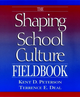 The Shaping School Culture Fieldbook, - Kent D. Peterson; Terrence E. Deal