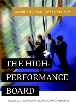 The High-Performance Board - Dennis D. Pointer; James E. Orlikoff