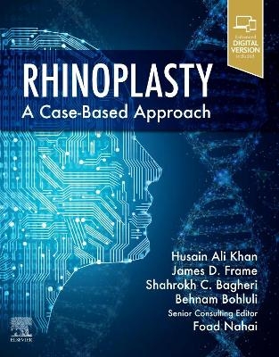 Rhinoplasty - Husain Ali Khan, Foad Nahai, Shahrokh C. Bagheri, Behnam Bohluli, James D. Frame