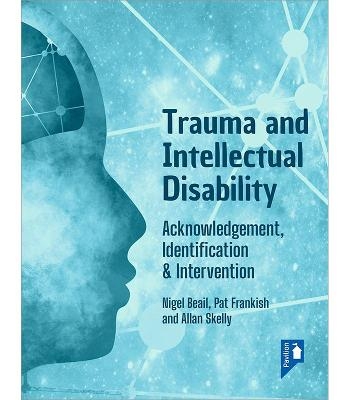 Trauma and Intellectual Disability - Nigel Beail, Pat Frankish, Allan Skelly