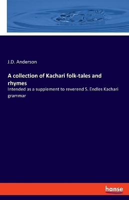 A collection of Kachari folk-tales and rhymes - J.D. Anderson