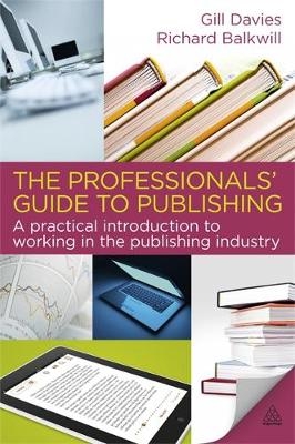 The Professionals'' Guide to Publishing - Richard Balkwill; Gill Davies