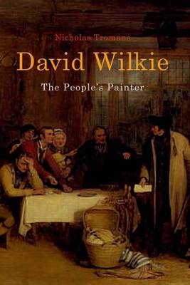 David Wilkie: The People's Painter - Nicholas Tromans