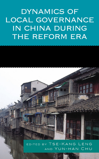 Dynamics of Local Governance in China During the Reform Era - Tse-Kang Leng; Yun-Han Chu