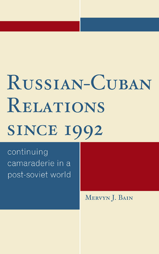 Russian-Cuban Relations since 1992: Continuing Camaraderie in a Post-Soviet World (English Edition)