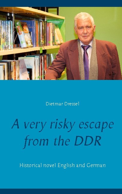 A very risky escape from the DDR - Dietmar Dressel
