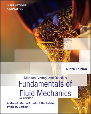 Munson, Young and Okiishi's Fundamentals of Fluid Mechanics, International Adaptation - Andrew L. Gerhart, John I. Hochstein, Philip M. Gerhart