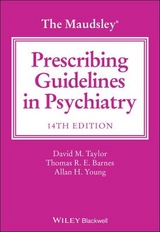 The Maudsley Prescribing Guidelines in Psychiatry - Taylor, David M.; Barnes, Thomas R. E.; Young, Allan H.