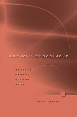 Agency and Embodiment - Noland Carrie Noland