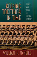 Keeping Together in Time - McNeill William H. McNeill