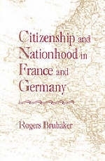 Citizenship and Nationhood in France and Germany - Brubaker Rogers Brubaker