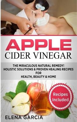 Apple Cider Vinegar - Elena Garcia