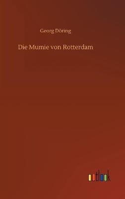 Die Mumie von Rotterdam - Georg DÃ¶ring
