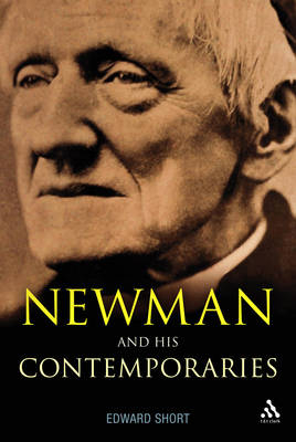 Newman and His Contemporaries - Short Edward Short