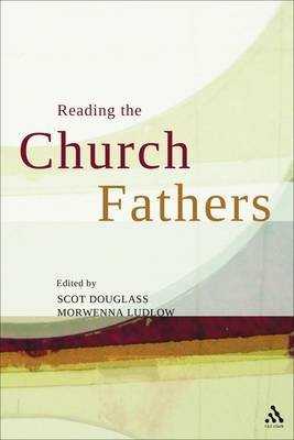 Reading the Church Fathers - Ludlow Morwenna Ludlow; Douglass Scot Douglass