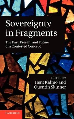 Sovereignty in Fragments - Hent Kalmo; Quentin Skinner