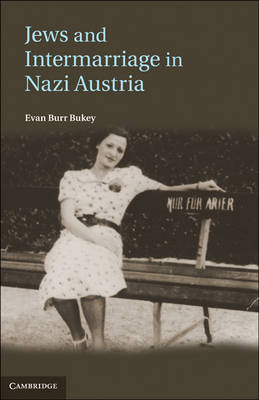 Jews and Intermarriage in Nazi Austria - Evan Burr Bukey