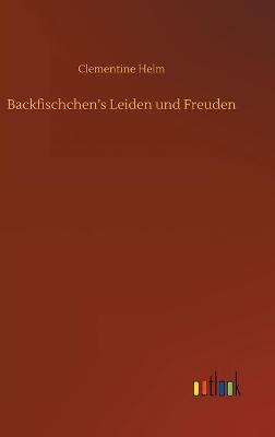 BackfischchenÂ¿s Leiden und Freuden - Clementine Helm