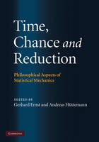 Time, Chance, and Reduction - Gerhard Ernst; Andreas Huttemann