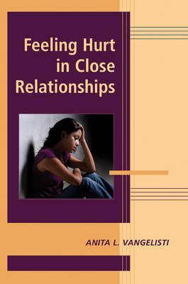 Feeling Hurt in Close Relationships - Anita L. Vangelisti