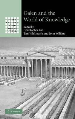 Galen and the World of Knowledge - Christopher Gill; Tim Whitmarsh; John Wilkins
