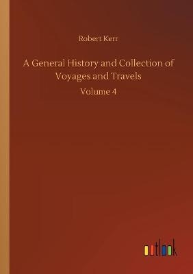 A General History and Collection of Voyages and Travels - Robert Kerr
