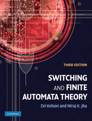 Switching and Finite Automata Theory - Niraj K. Jha; Zvi Kohavi