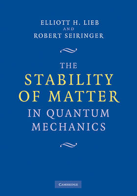 Stability of Matter in Quantum Mechanics - Elliott H. Lieb; Robert Seiringer