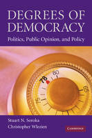 Degrees of Democracy - Stuart N. Soroka; Christopher Wlezien