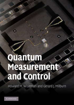 Quantum Measurement and Control - Gerard J. Milburn; Howard M. Wiseman