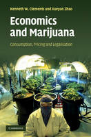 Economics and Marijuana - Kenneth W. Clements; Xueyan Zhao